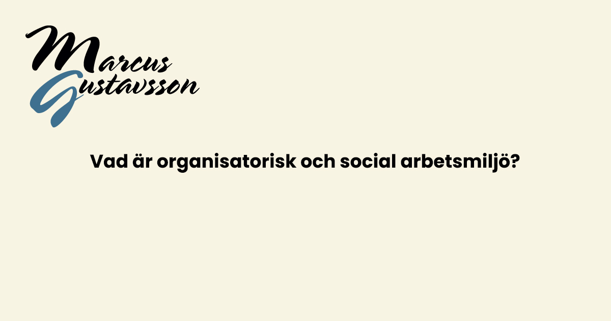 Vad är Organisatorisk Och Social Arbetsmiljö?